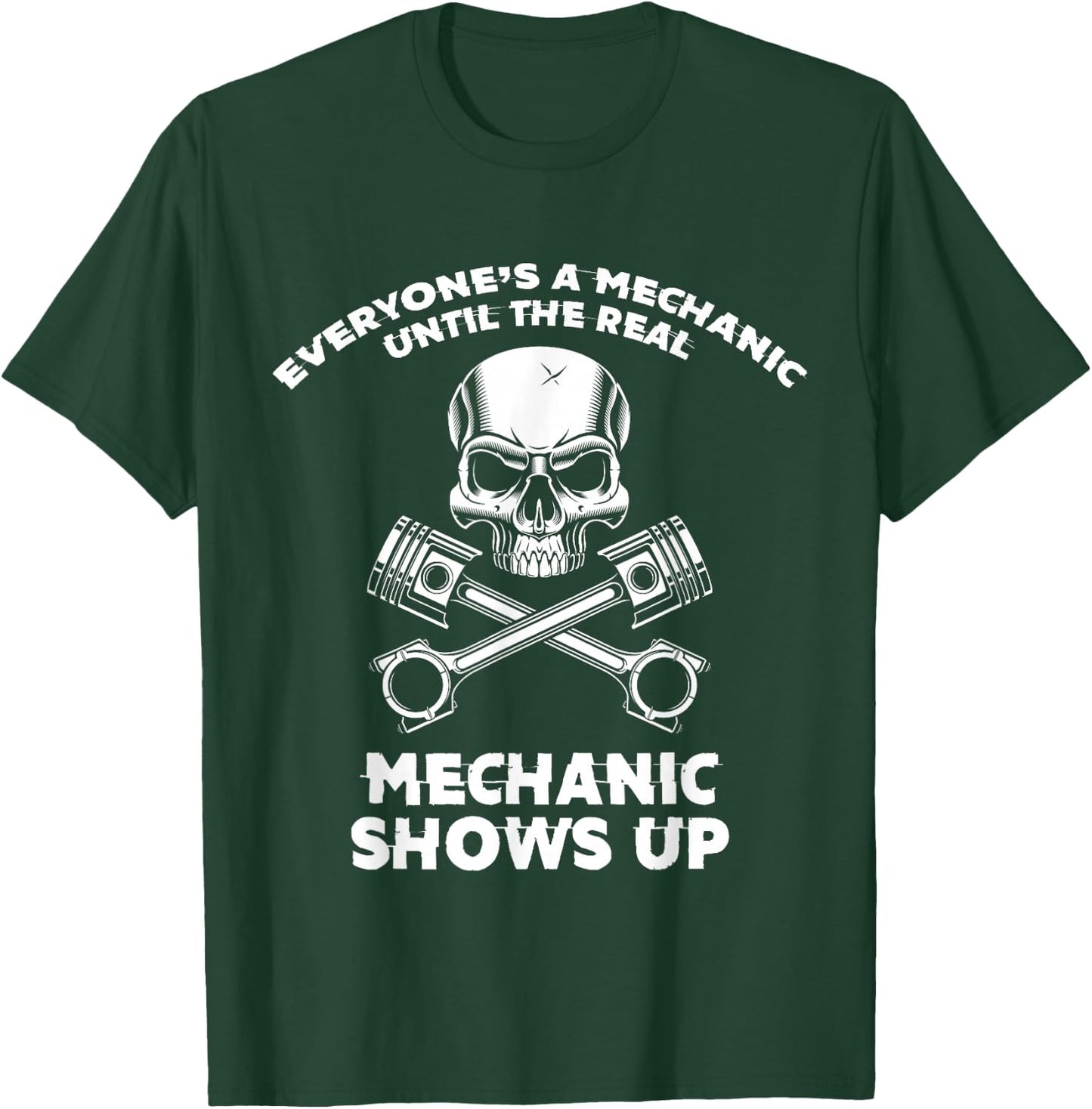 Everyone Is a Mechanic Until a Real Mechanic Appears T-Shirt - T-Shirt | Forest