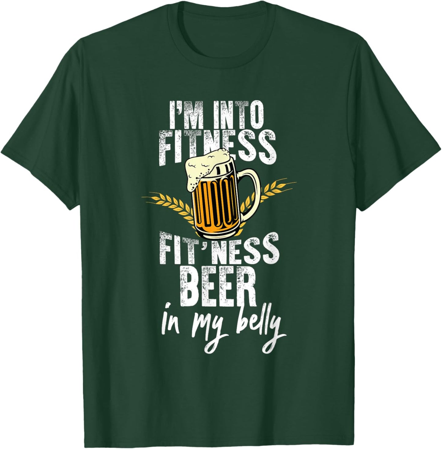 Funny i'm into fitness fit'ness beer in my belly Workout Gym T-Shirt - T-Shirt | Forest