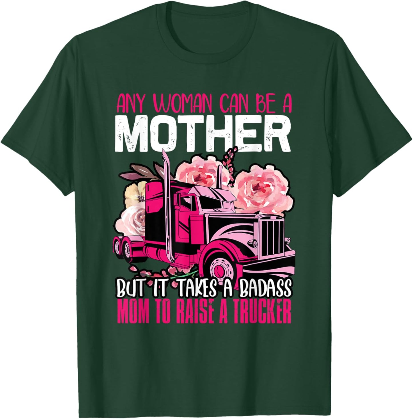 It Takes A Badass Mom To Raise A Trucker Truck Driver Mother T-Shirt - T-Shirt | Forest