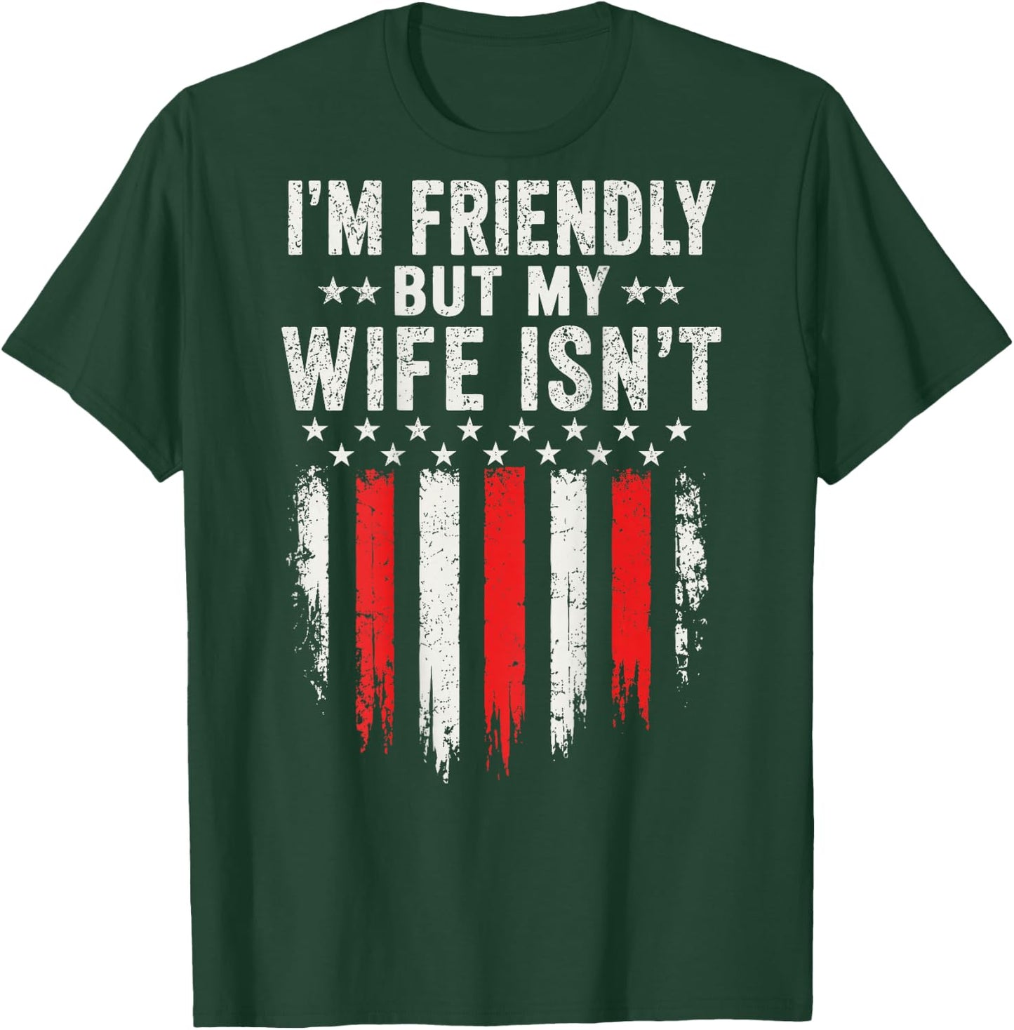 I'm Friendly But My Wife Isn't Funny Husband Wife Humor T-Shirt - T-Shirt | Forest