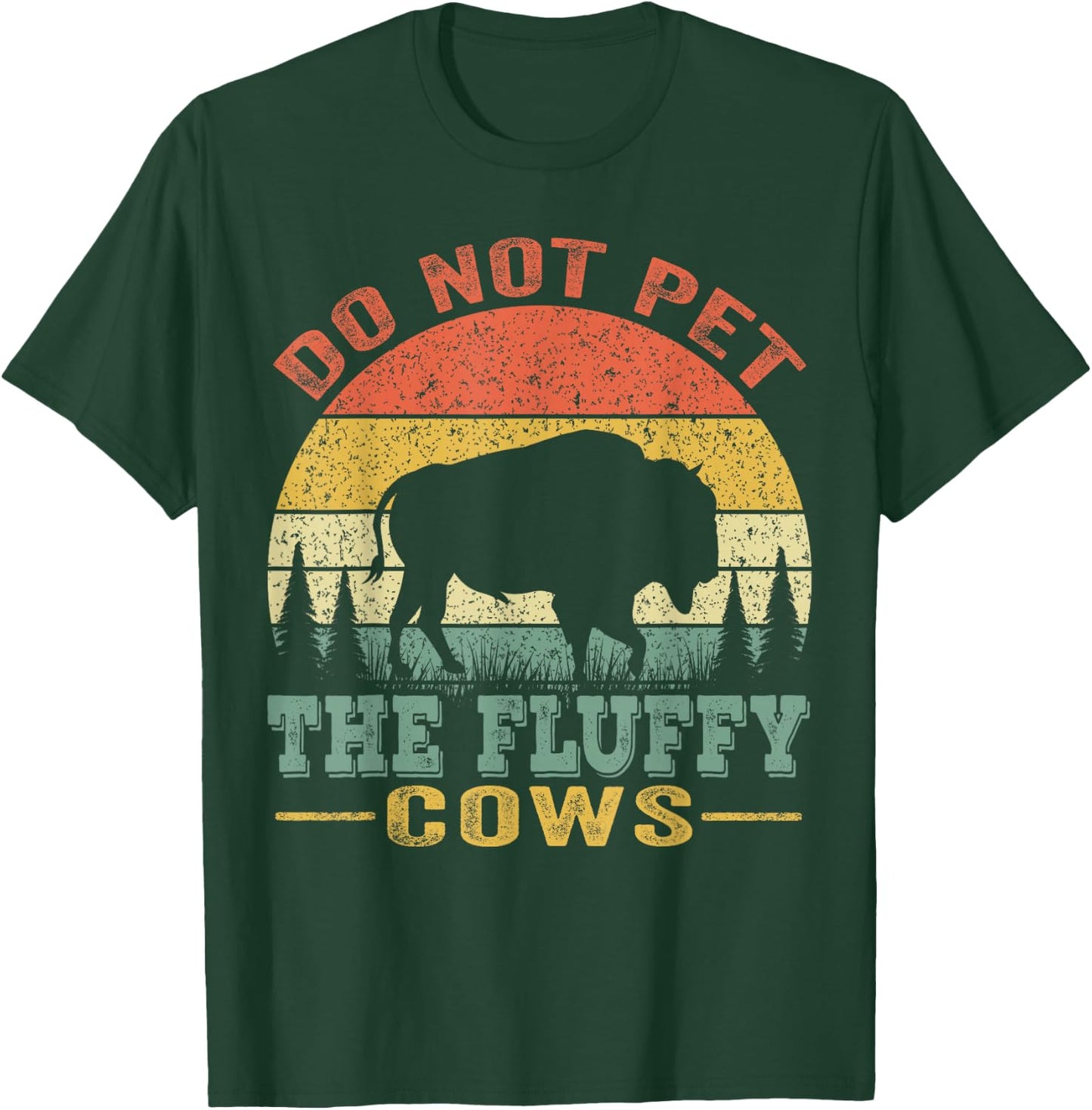 Do Not Pet The Fluffy Cows, Bison Retro Vintage T-Shirt - T-Shirt | Forest