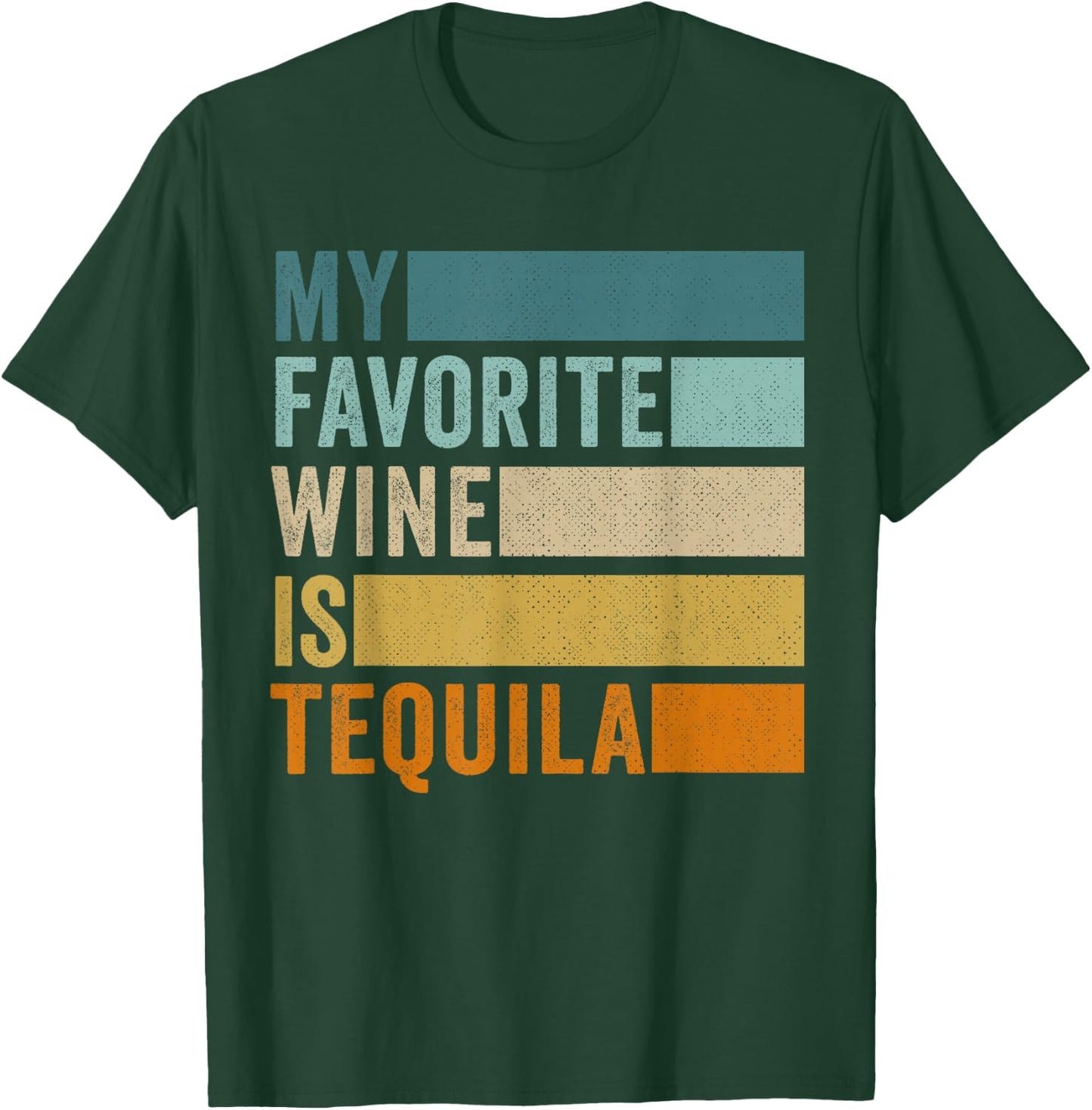 My Favorite Wine Is Tequila T-Shirt - T-Shirt | Forest
