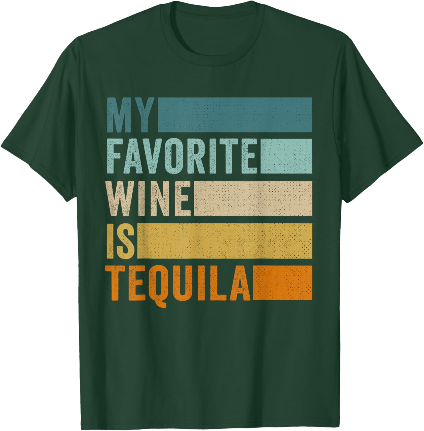 My Favorite Wine Is Tequila T-Shirt - T-Shirt | Forest