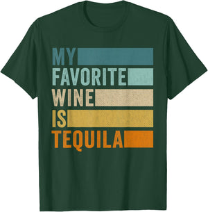 My Favorite Wine Is Tequila T-Shirt - T-Shirt | Forest