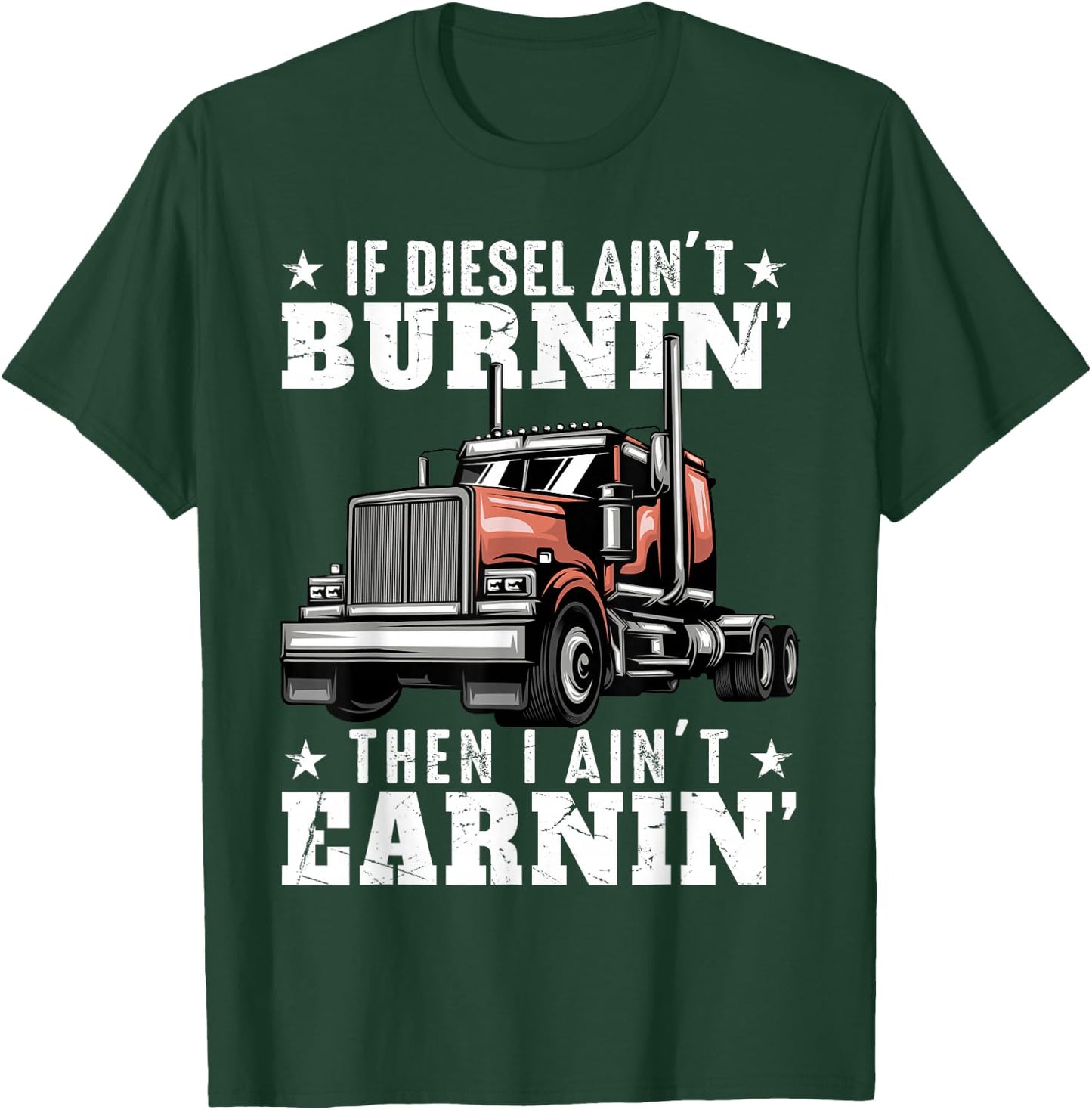 Funny Trucker Quote Semi Truck Driver 18 Wheeler Mechanic T-Shirt - T-Shirt | Forest