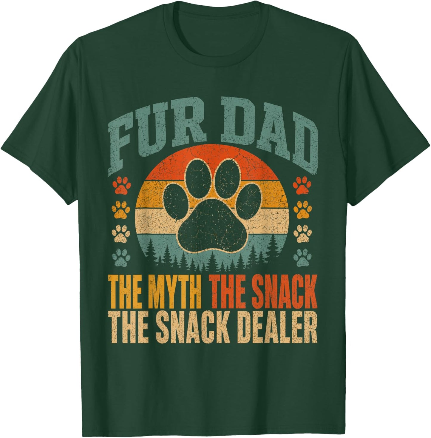 Fur Dad The Myth The Snack Dealer Funny Dog Paw T-Shirt - T-Shirt | Forest