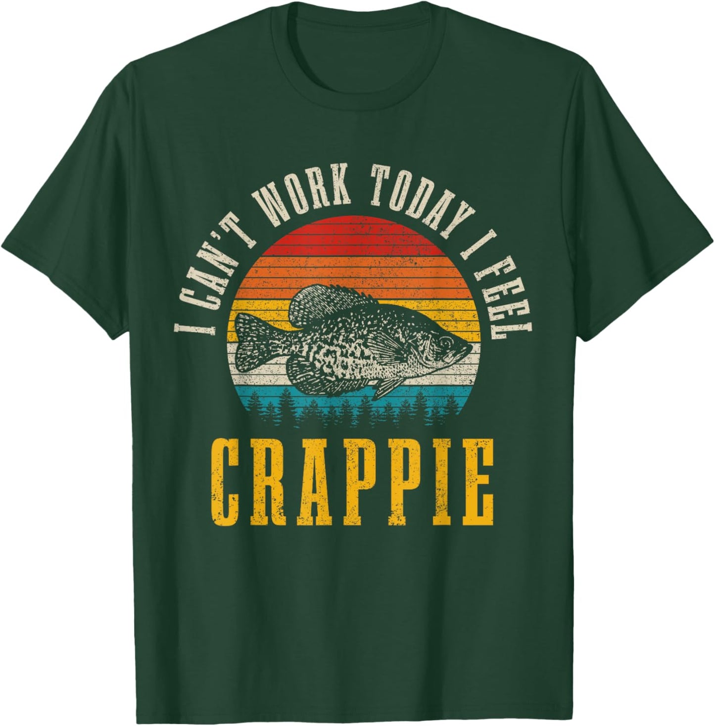 Crappie Fishing I Can't Work Today I Feel Crappie Funny Fish T-Shirt - T-Shirt | Forest
