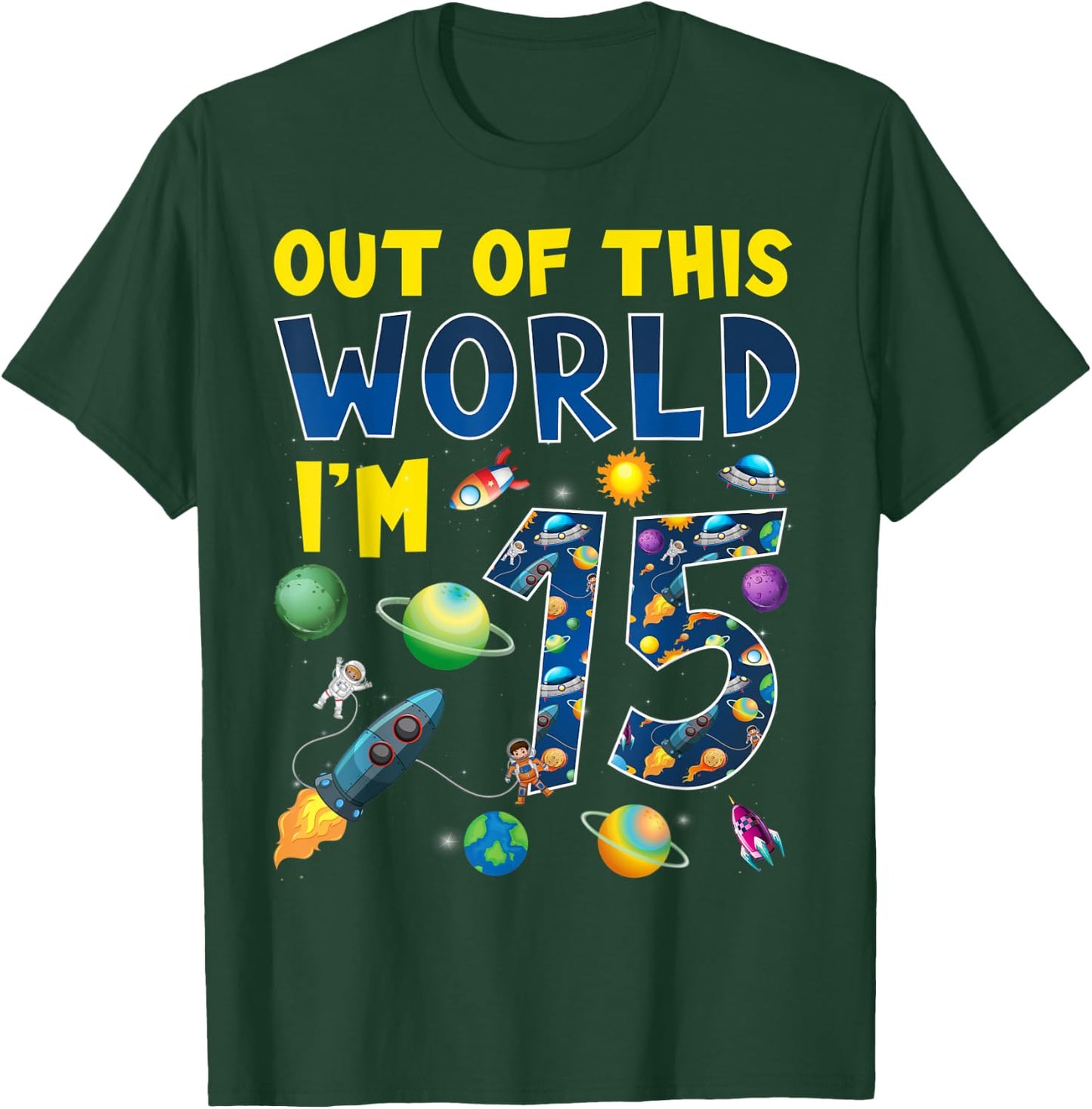 Out Of This World I'm 15 Space Rocket Birthday Party 15th T-Shirt - T-Shirt | Forest
