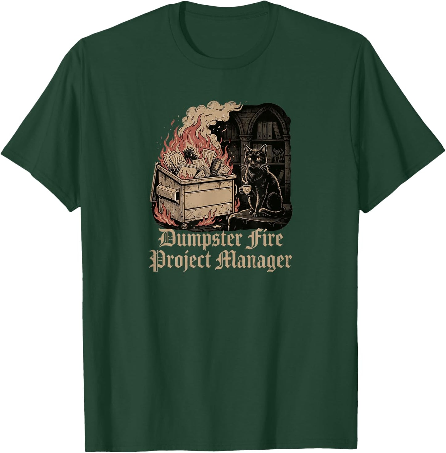Dumpster fire Project Manager Funny Work Humor cat T-Shirt - T-Shirt | Forest