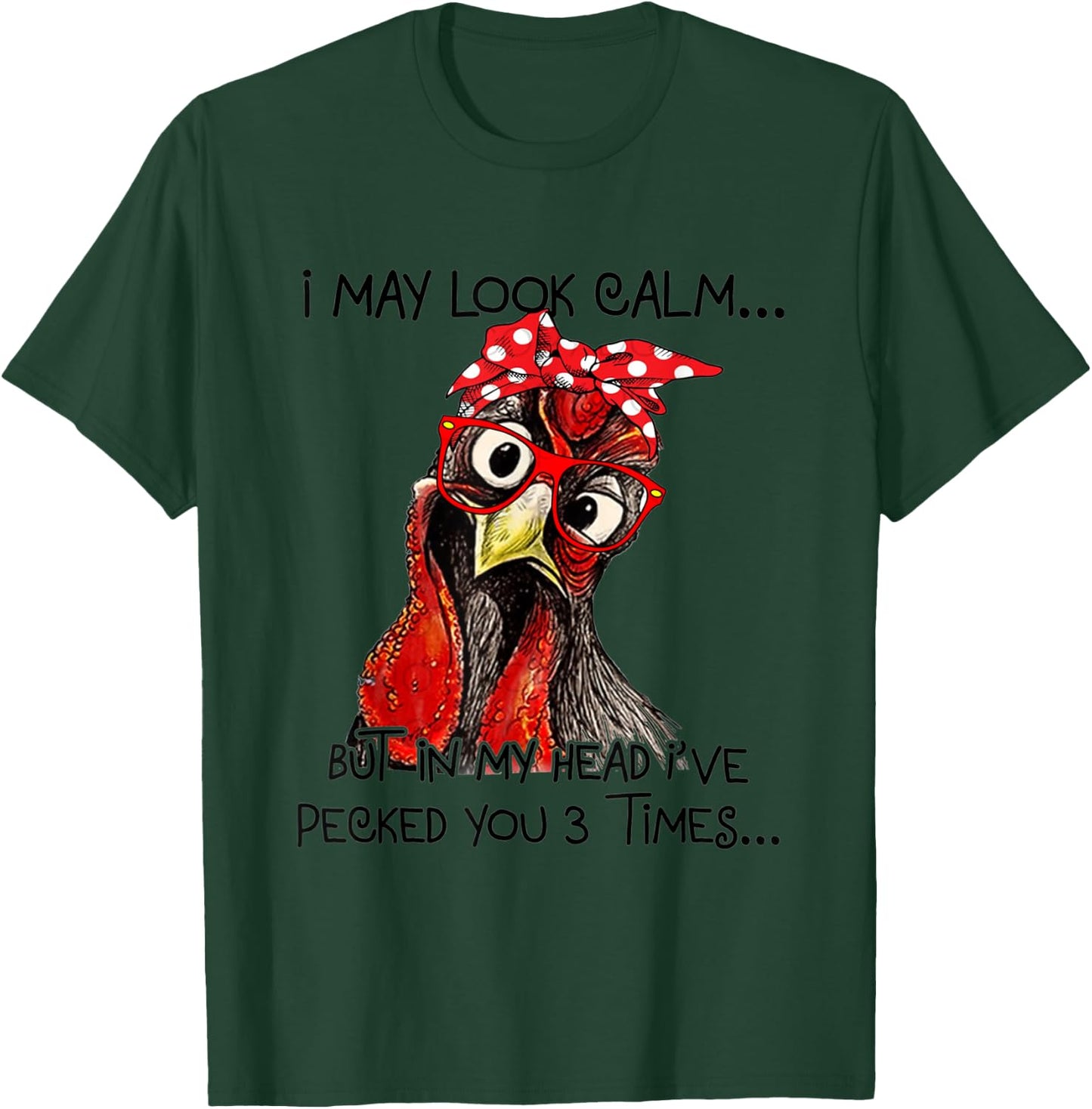 I May Look Calm But In My Head I've Pecked You 3 Times T-Shirt - T-Shirt | Forest