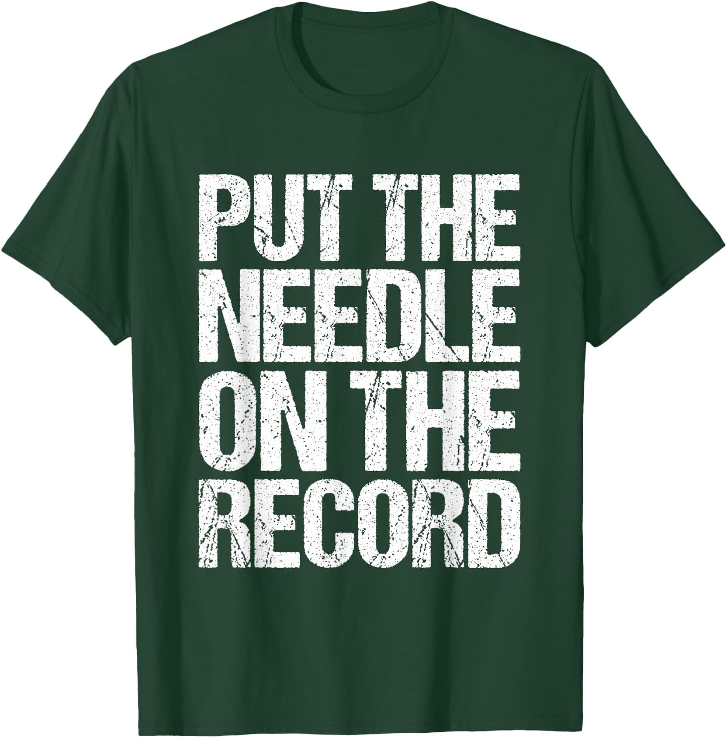 Retro DJ Music Quote - Put The Needle On The Record T-Shirt - T-Shirt | Forest