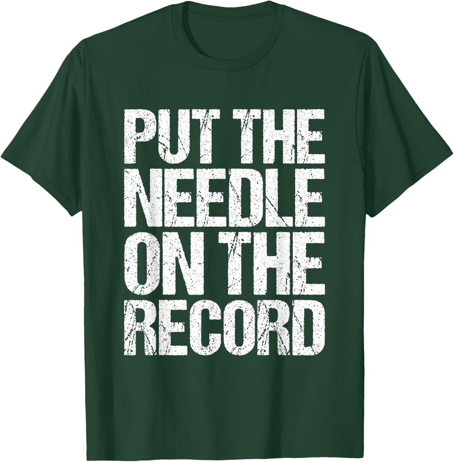 Retro DJ Music Quote - Put The Needle On The Record T-Shirt - T-Shirt | Forest