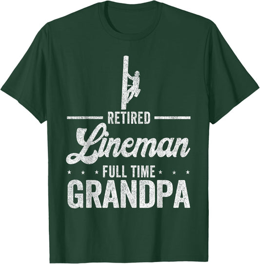 Retired Lineman Full Time Grandpa Funny Retired Lineman T-Shirt - T-Shirt | Forest