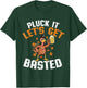 Pluck It Let's Get Basted Funny Thanksgiving Holiday T-Shirt - T-Shirt | Forest
