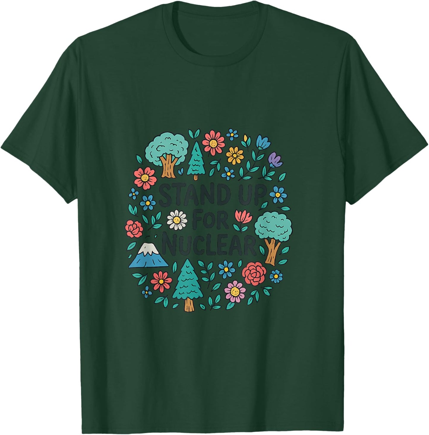 Stand Up for Nuclear Energy T-Shirt - T-Shirt | Forest