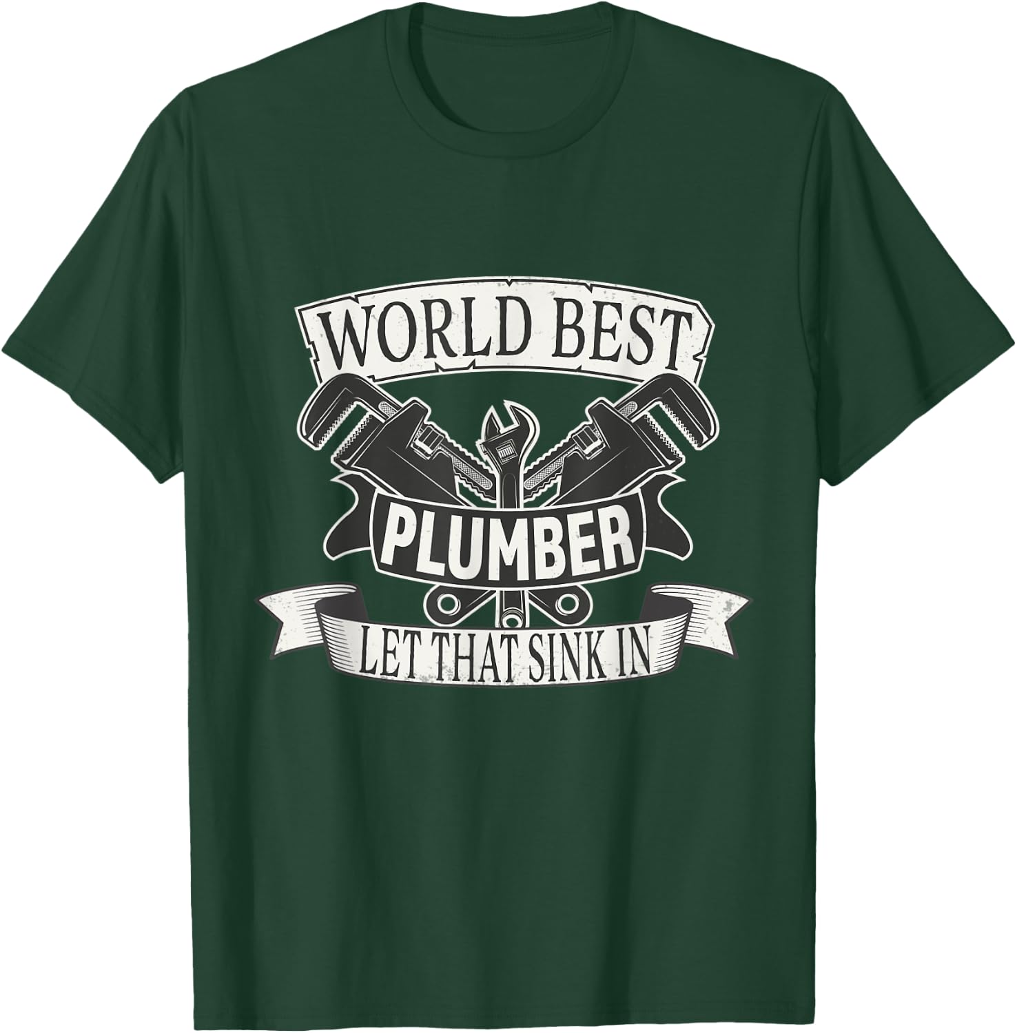 World Best Plumber Let that Sink in T-Shirt - T-Shirt | Forest