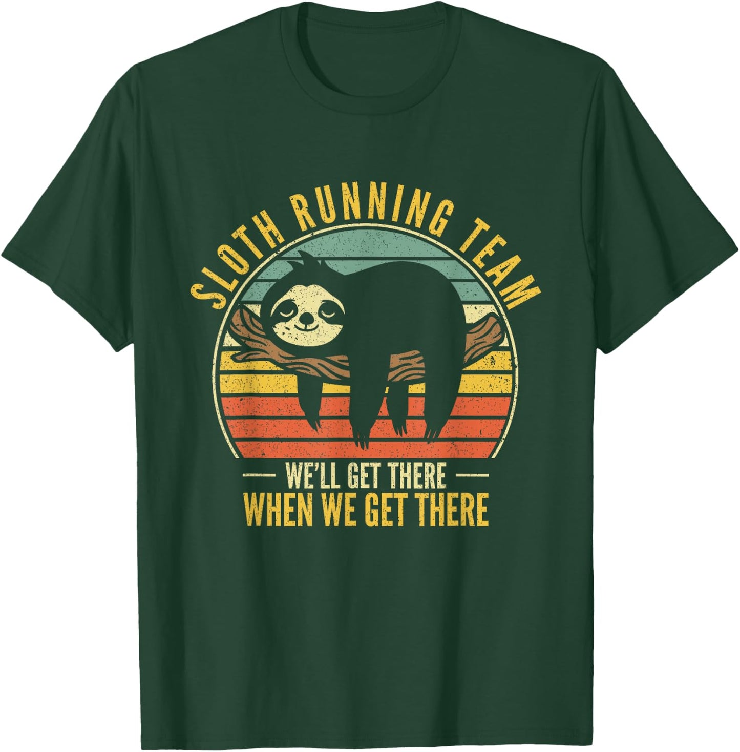 Sloth Running Team We Will Get There When We Get There Sloth T-Shirt - T-Shirt | Forest