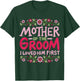 Mother Of The Groom I Loved Him First T-Shirt - T-Shirt | Forest