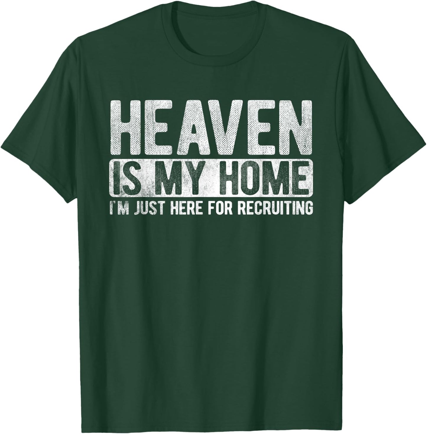 Heaven Is My Home Here Recruiting Christian Religious Jesus T-Shirt - T-Shirt | Forest