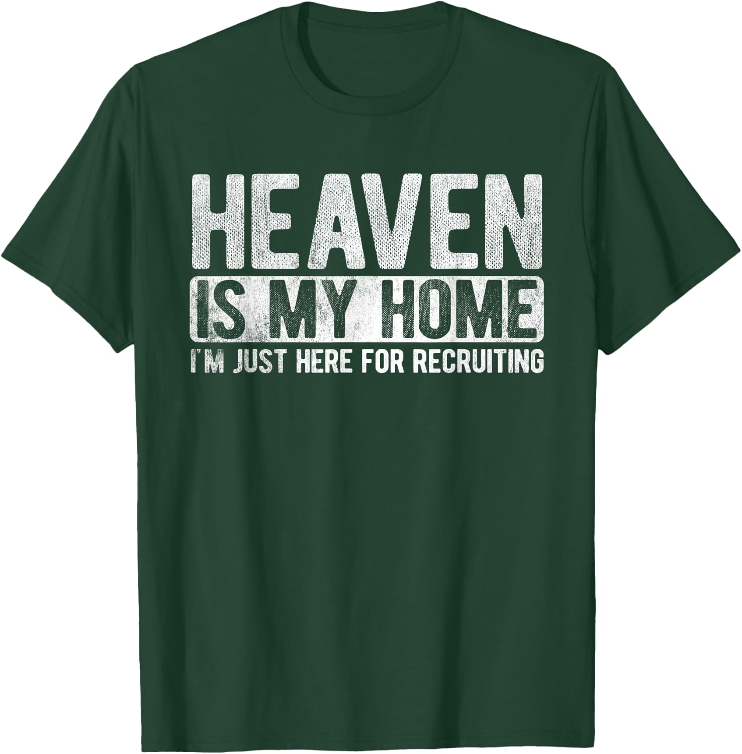 Heaven Is My Home Here Recruiting Christian Religious Jesus T-Shirt - T-Shirt | Forest