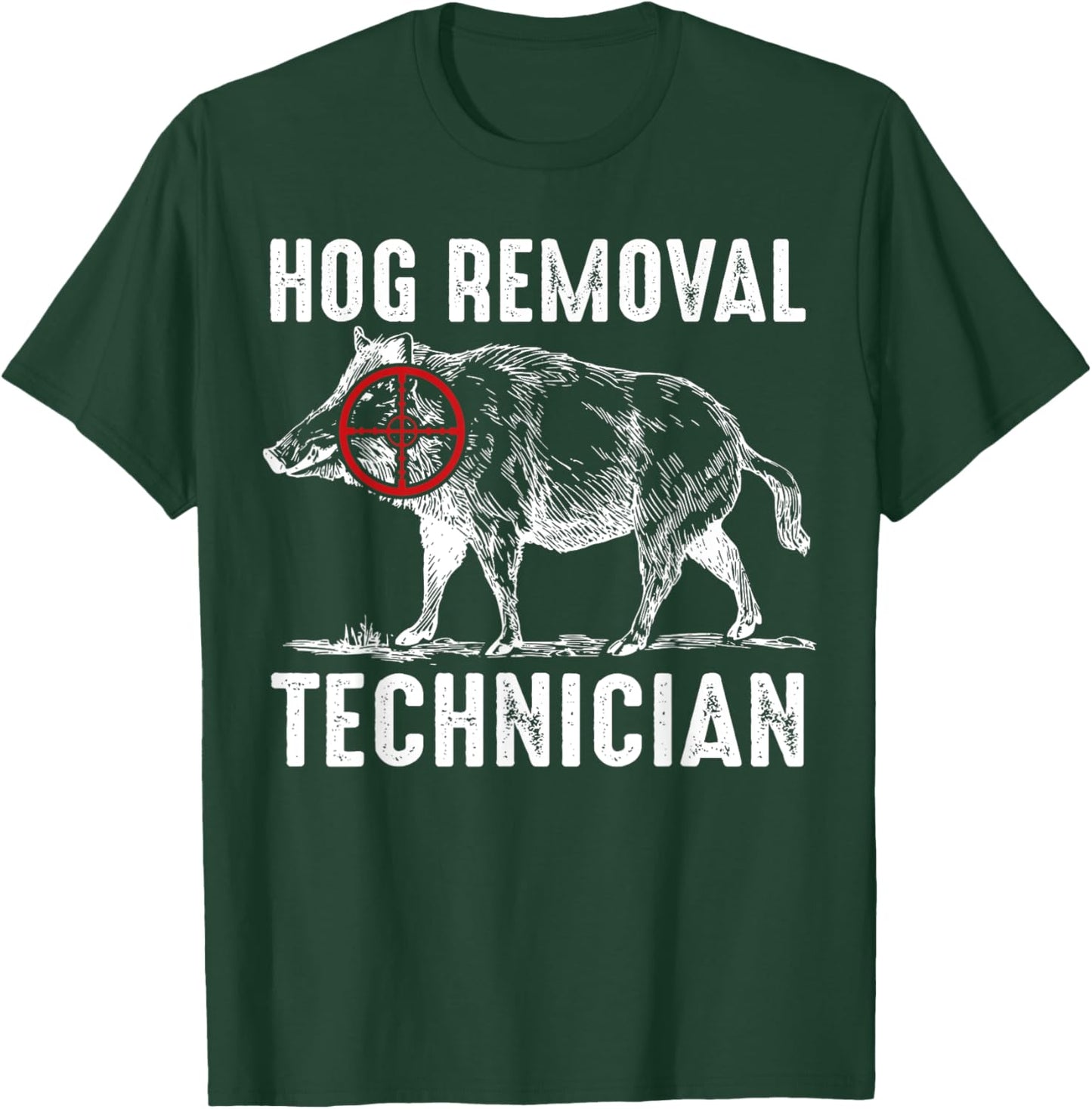 Hog Removal Technician Shirt Funny Hunting Hunter T-Shirt - T-Shirt | Forest