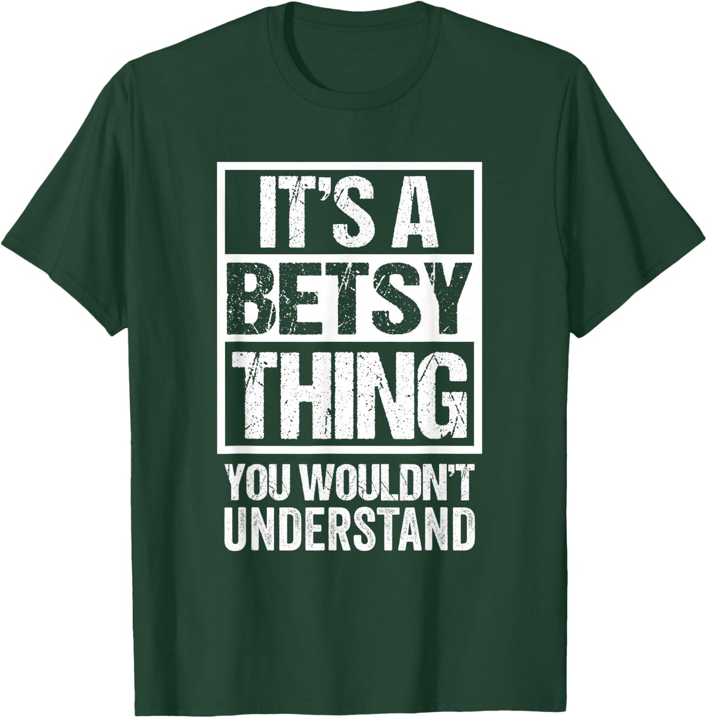It's A Betsy Thing You Wouldn't Understand First Name T-Shirt - T-Shirt | Forest