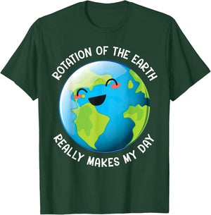 Earth Day 2026 Rotation of the Earth Really Makes My Day T-Shirt - T-Shirt | Forest