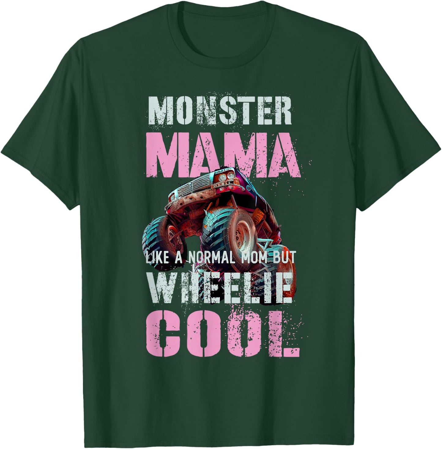 Funny Monster Mama Like Normal Mother but Wheelie Cool Truck T-Shirt - T-Shirt | Forest