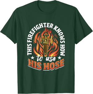 This Firefighter Knows How To Use His Hose - Firefighting T-Shirt - T-Shirt | Forest