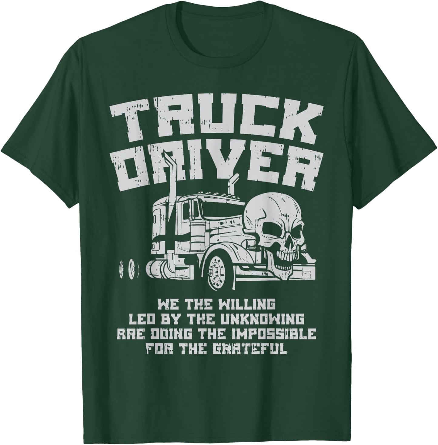 Truck Driver We Willing Led Unknowing Trucking Trucker Gift T-Shirt - T-Shirt | Forest