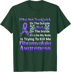 Its Like My Body Is Trying To Kill Me Fibromyalgia Awareness T-Shirt - T-Shirt | Forest