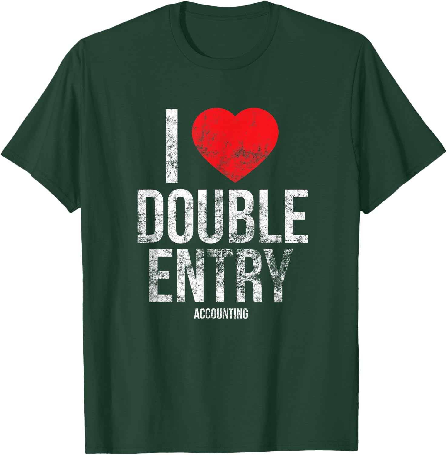 I Love Double Entry - Accounting - Accountant Gift - T Shirt T-Shirt - T-Shirt | Forest