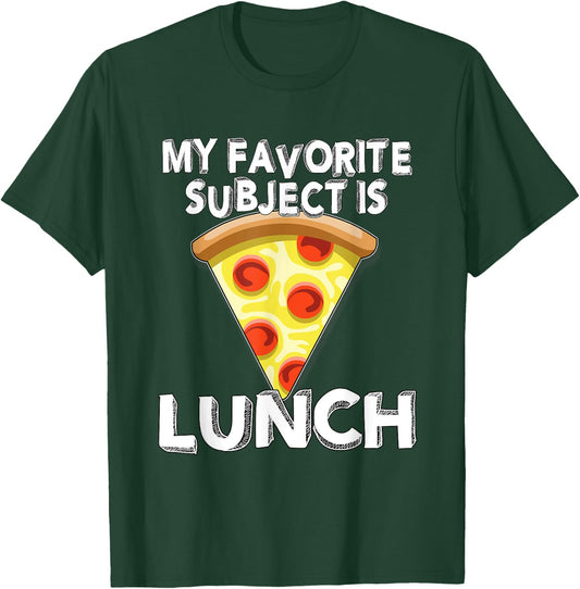 Pizza Favorite Subject is Lunch Fun Back to School Class T-Shirt - T-Shirt | Forest