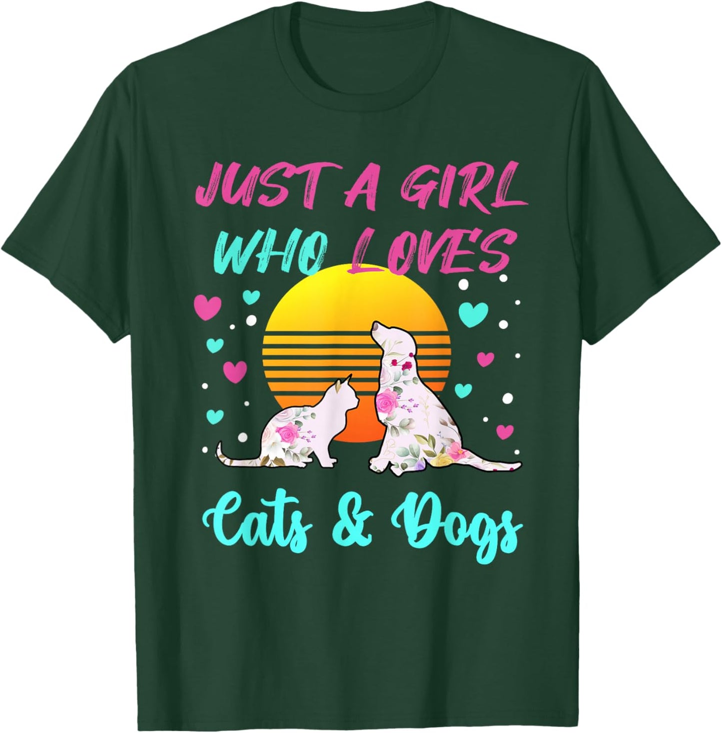 Just a Girl who Loves Cats and Dogs T-Shirt - T-Shirt | Forest