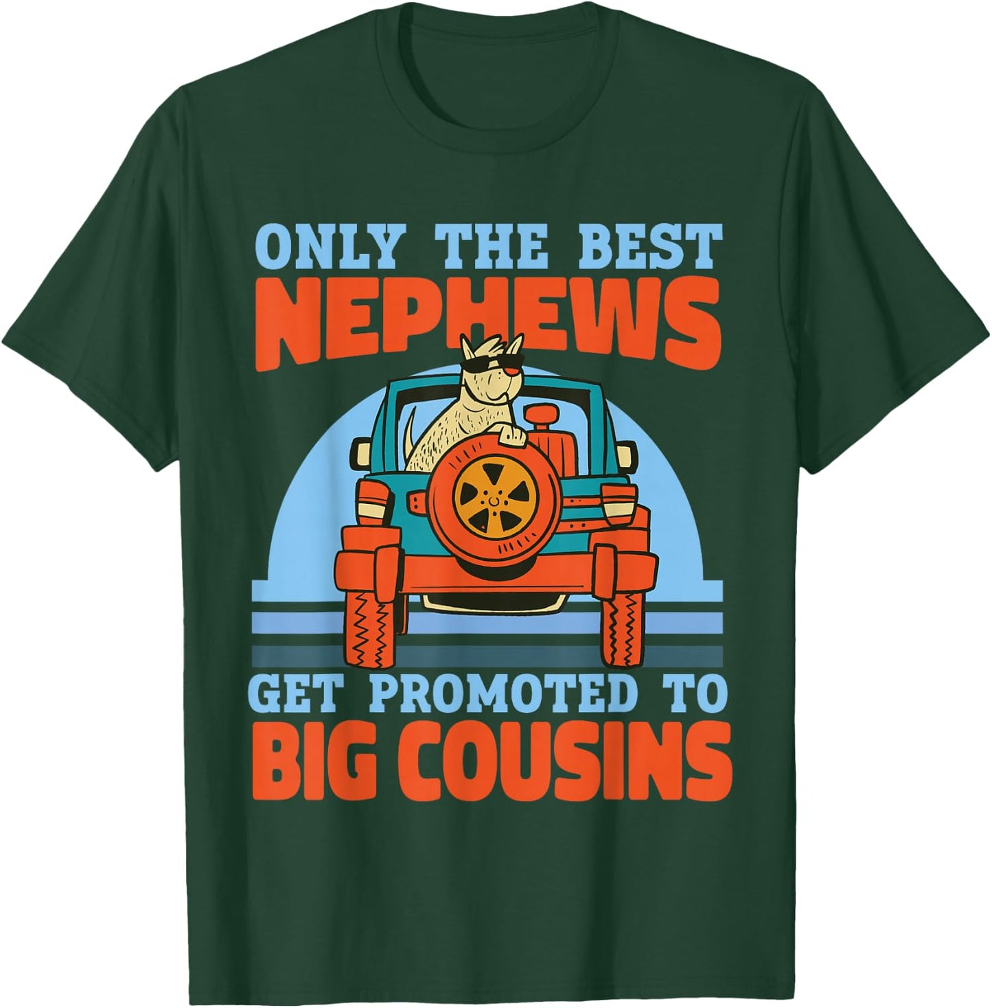 Only The Best Nephews Get Promoted To Big Cousin T-Shirt - T-Shirt | Forest