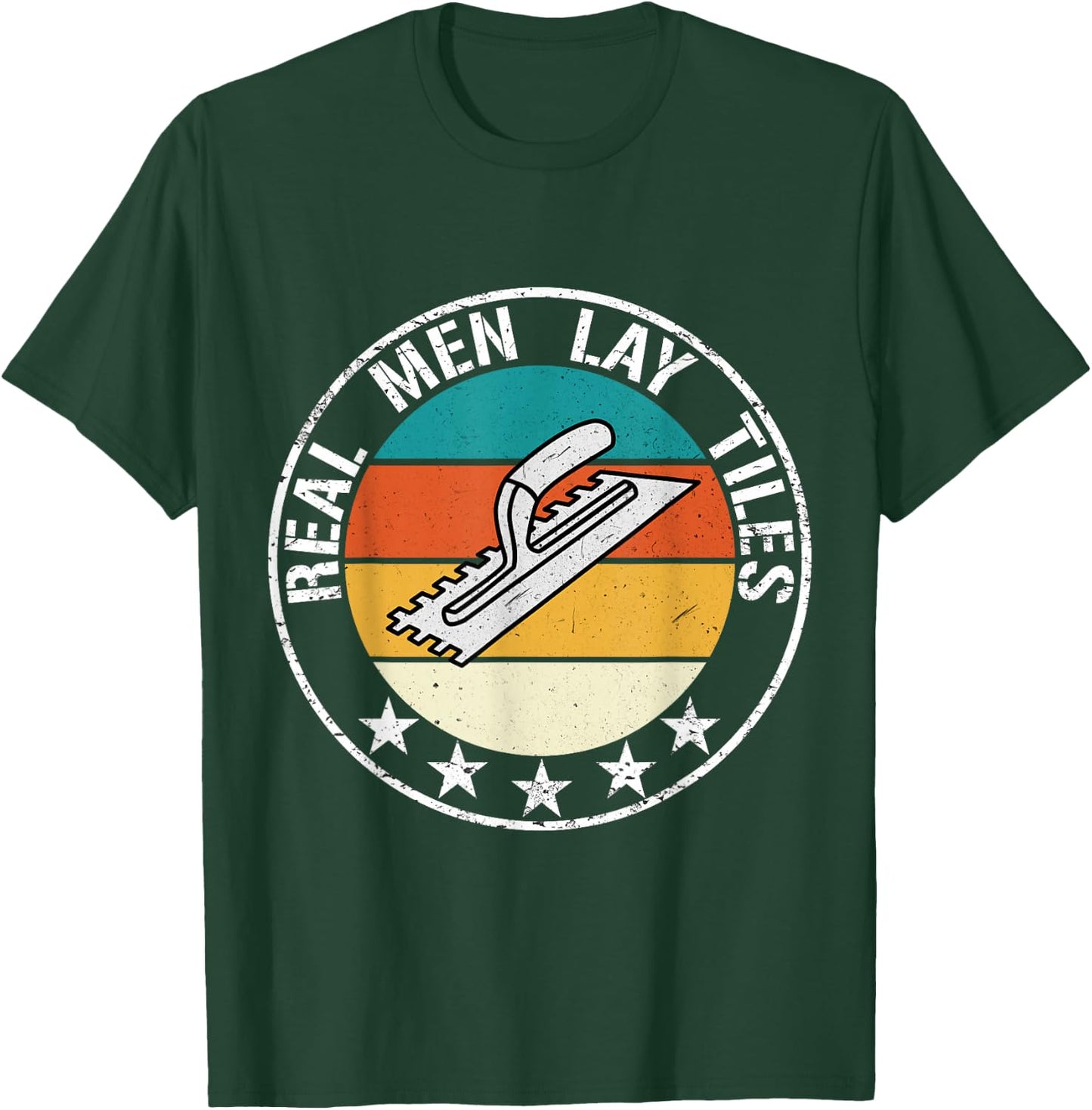 Real Men Lay Tiles Tile Setter Layer Floor Tiler T-Shirt - T-Shirt | Forest