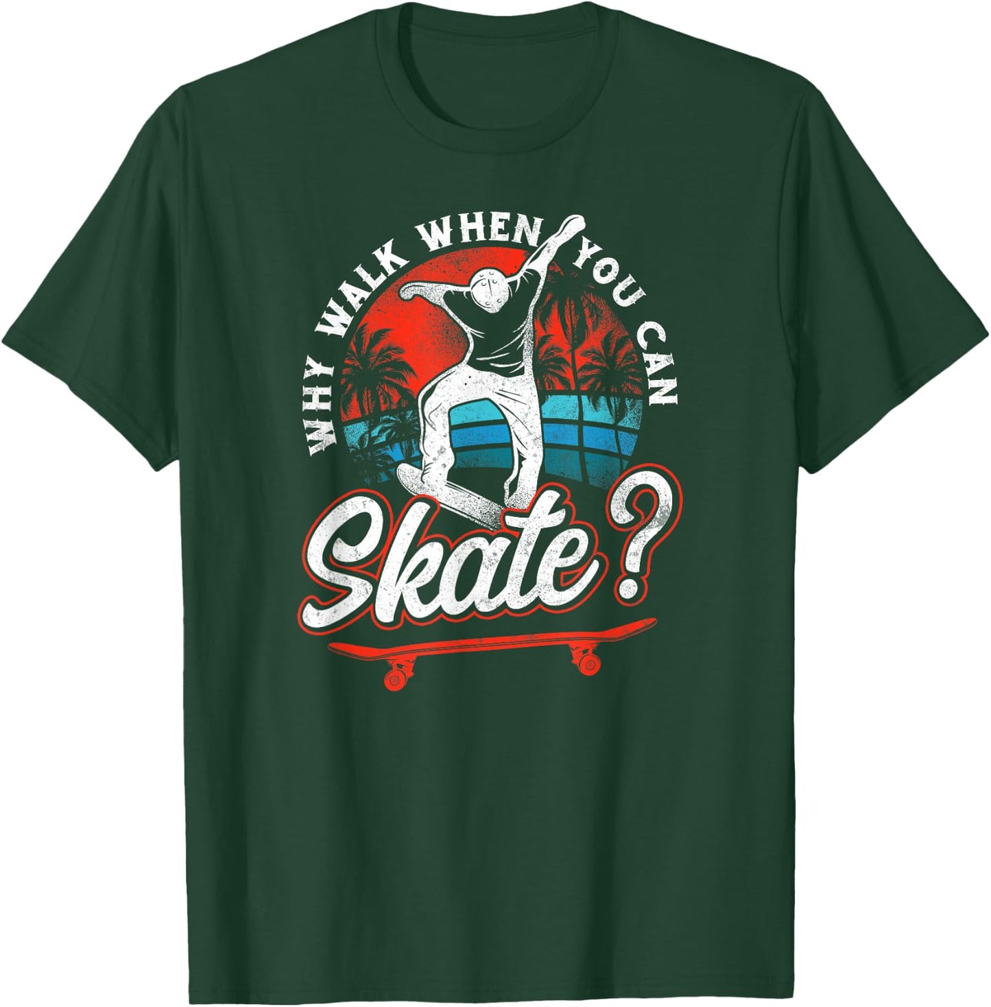 Skateboard Walk When You Can Skate? Vintage 80S 90S Retro T-Shirt - T-Shirt | Forest