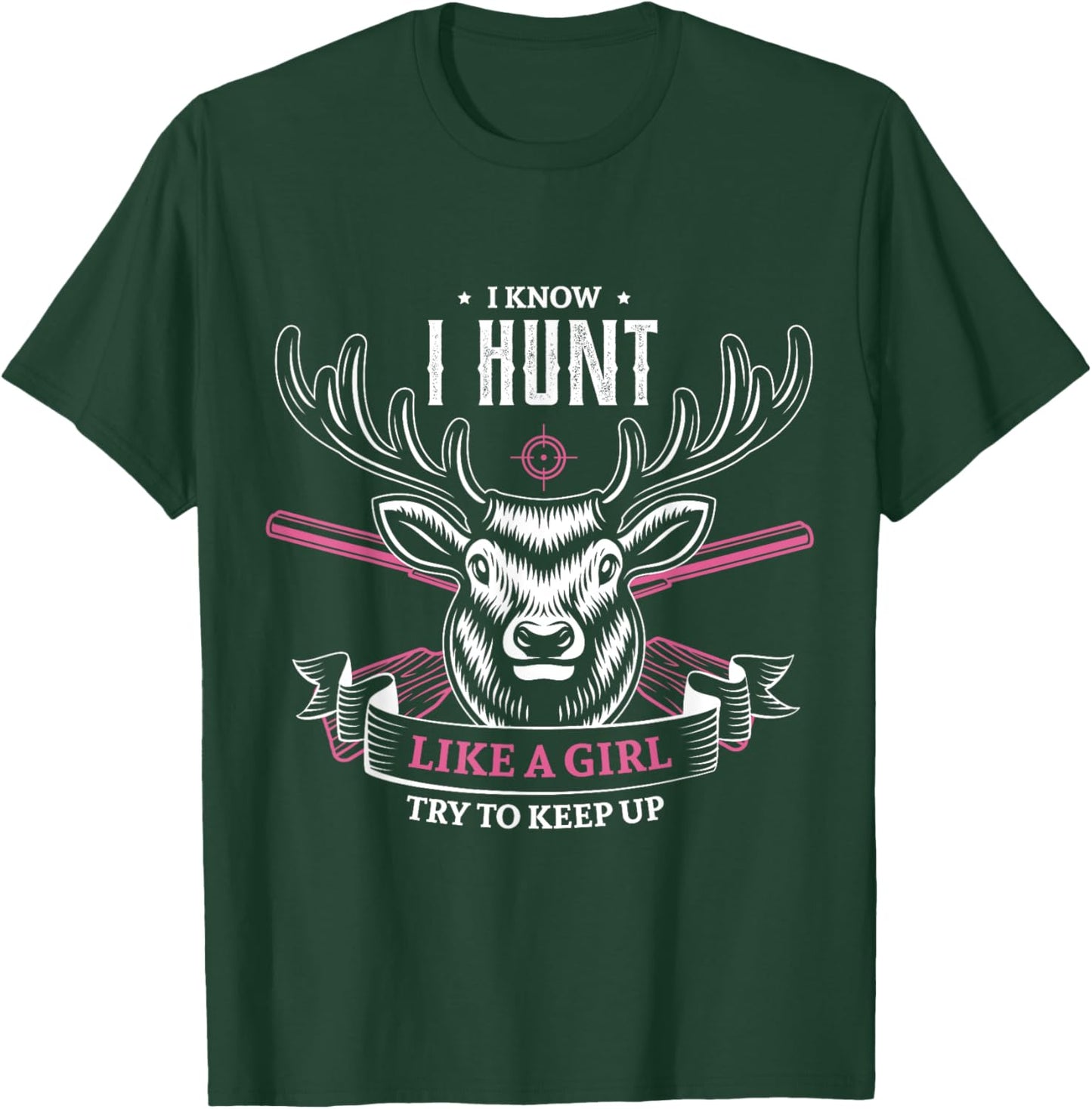 I know I hunt like a girl try to keep up hunting girl hunter T-Shirt - T-Shirt | Forest