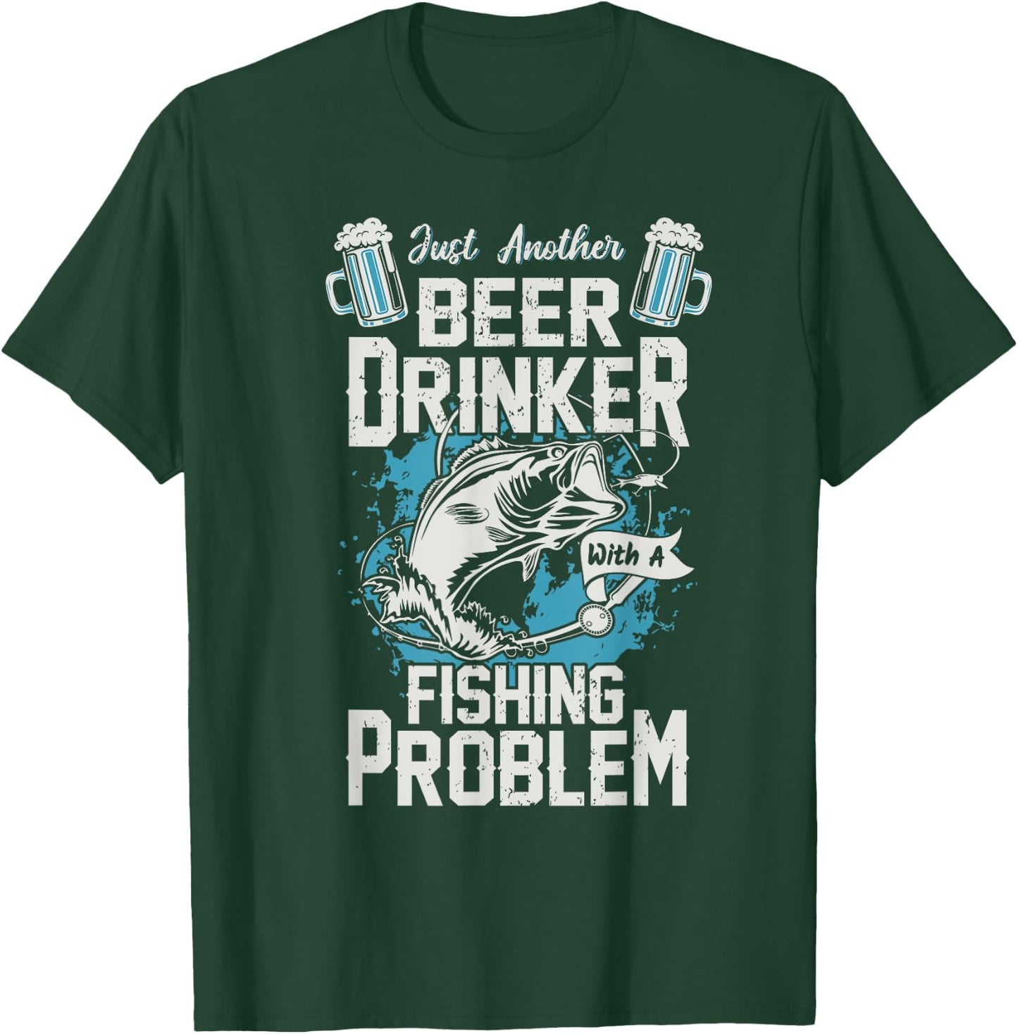 Just Another Beer Drinker with a Fishing Problem T-Shirt - T-Shirt | Forest
