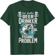 Just Another Beer Drinker with a Fishing Problem T-Shirt - T-Shirt | Forest