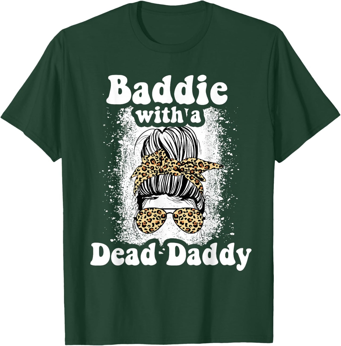 Baddie With A Dead Daddy Dead Dad Club Funny Baddie T-Shirt - T-Shirt | Forest