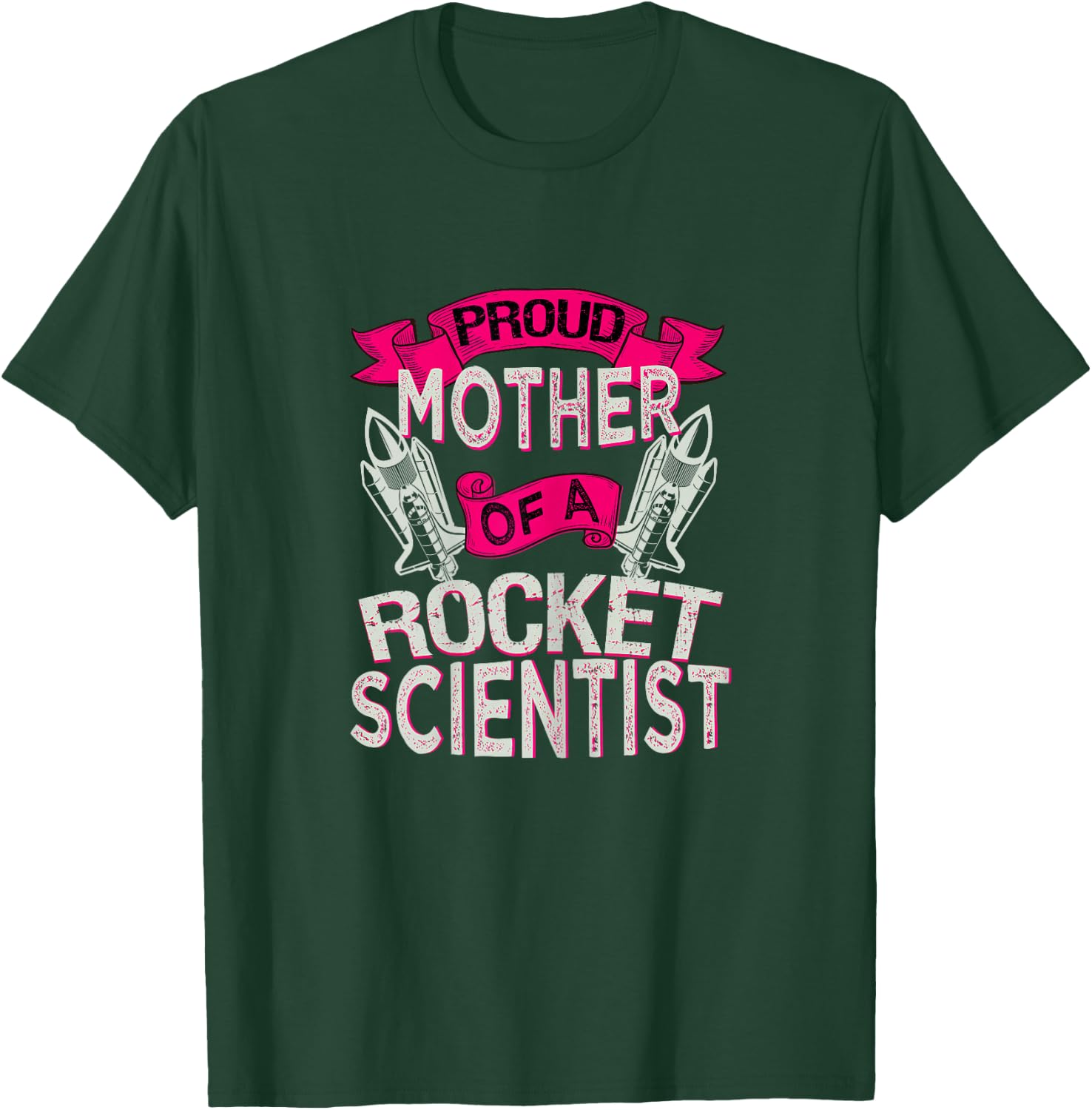 Proud Mother Of A Rocket Scientist Space Technician T Shirt T-Shirt - T-Shirt | Forest