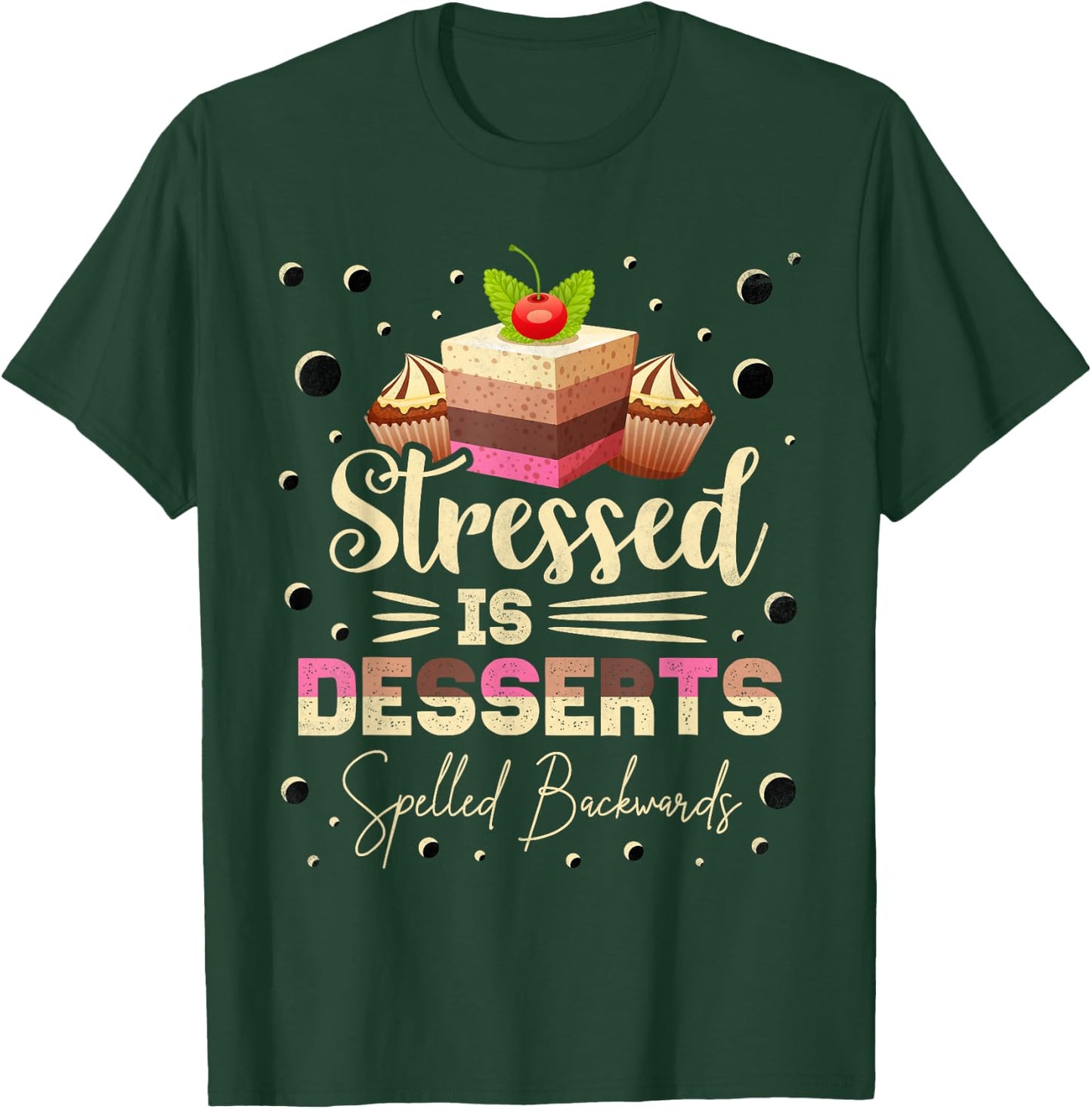 Stressed Is Desserts Spelled Backwards, Baking T-Shirt - T-Shirt | Forest