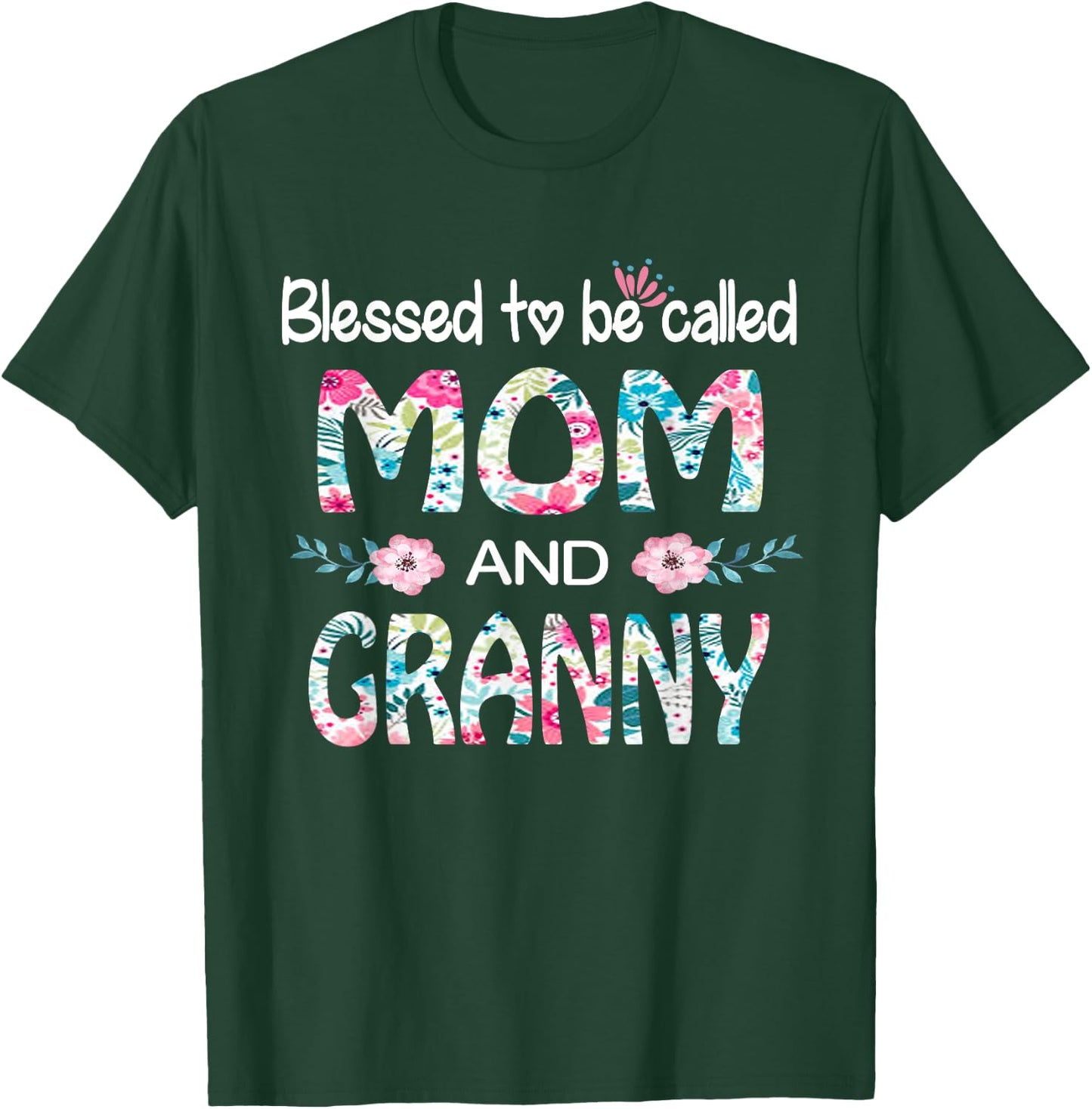 Blessed To Be Called Mom And GRANNY Floral Gift GRANNY T-Shirt - T-Shirt | Forest