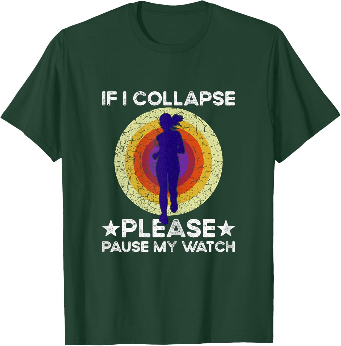 If I Collapse Please Pause My Watch Funny Runner Quote Women T-Shirt - T-Shirt | Forest