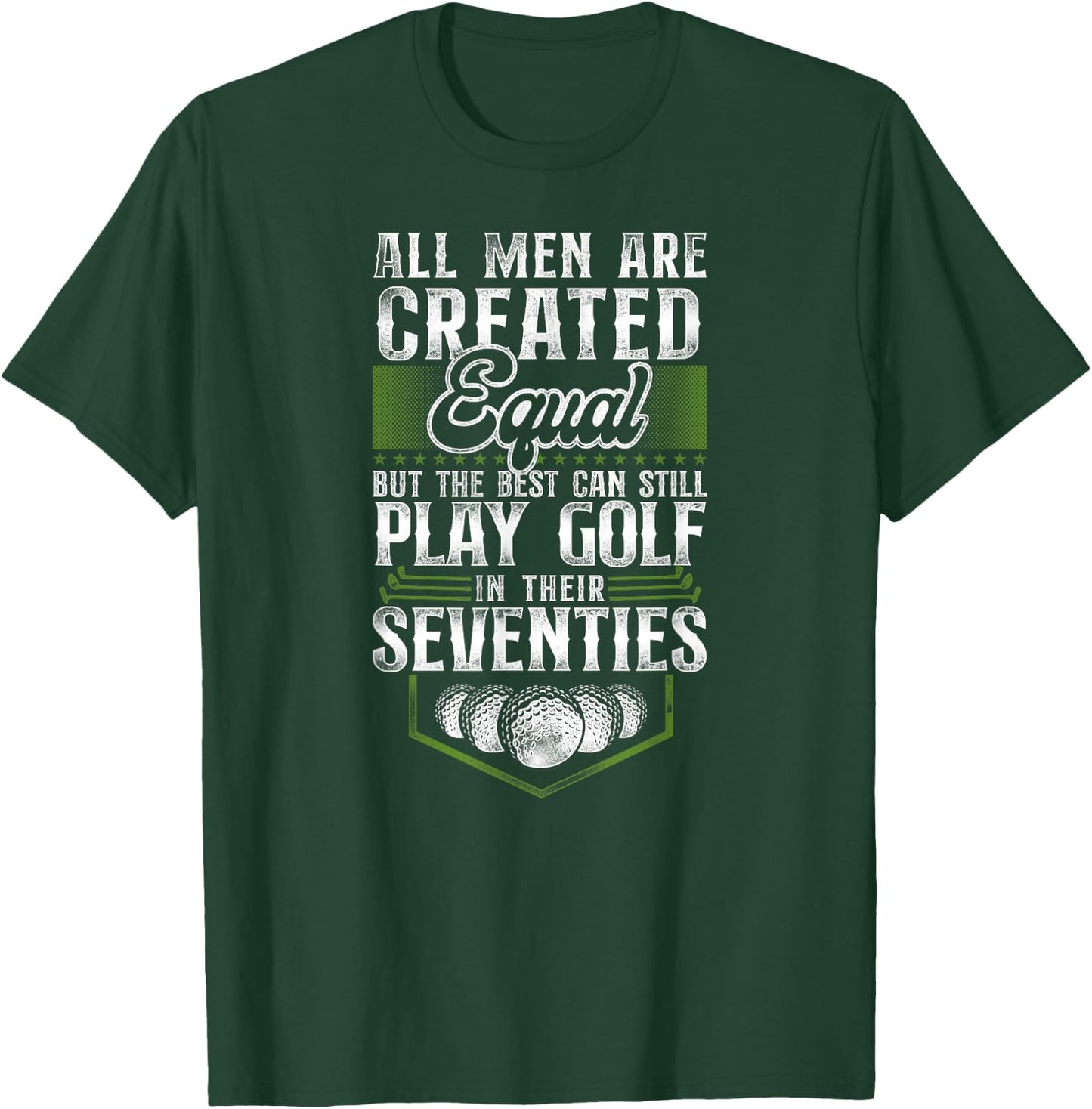 Golf 70Th Birthday Vintage All Men Are Created Equal But The T-Shirt - T-Shirt | Forest