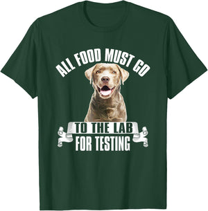 Chocolate Labrador All Food Must Go To The Lab For Testing T-Shirt - T-Shirt | Forest