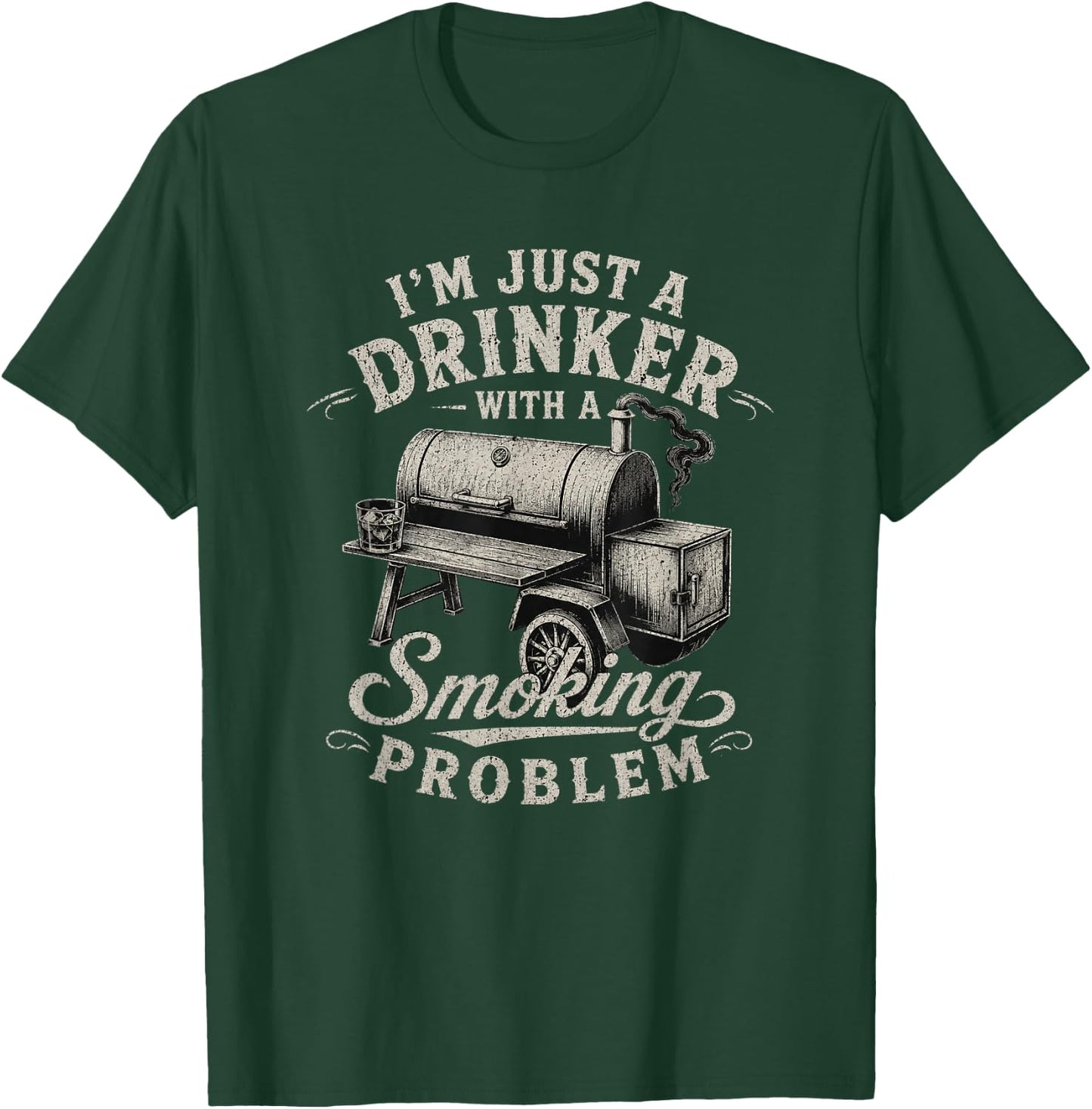 I'm Just A Drinker with A Smoking Problem Grilling BBQ Men T-Shirt - T-Shirt | Forest