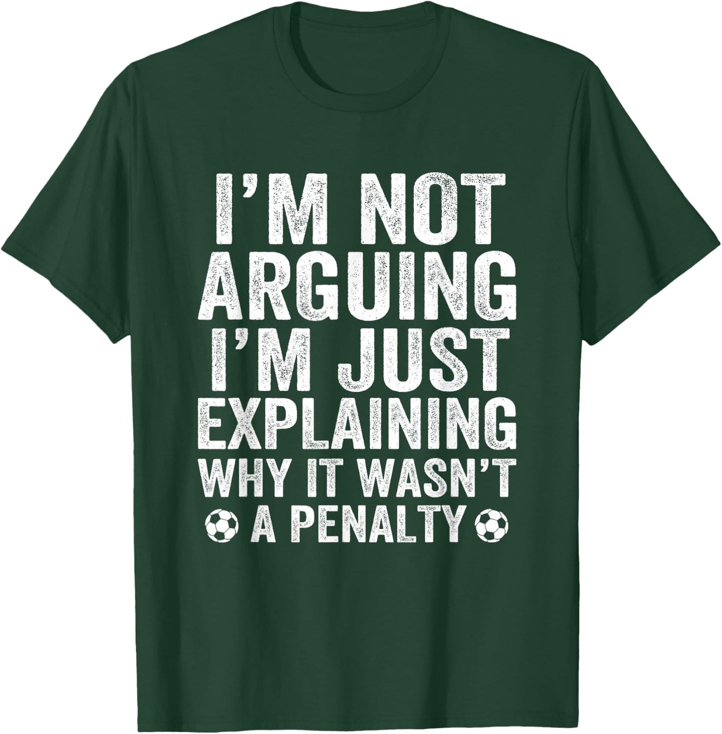 Funny Soccer I'm Not Arguing Cool Soccer Player Captain T-Shirt - T-Shirt | Forest