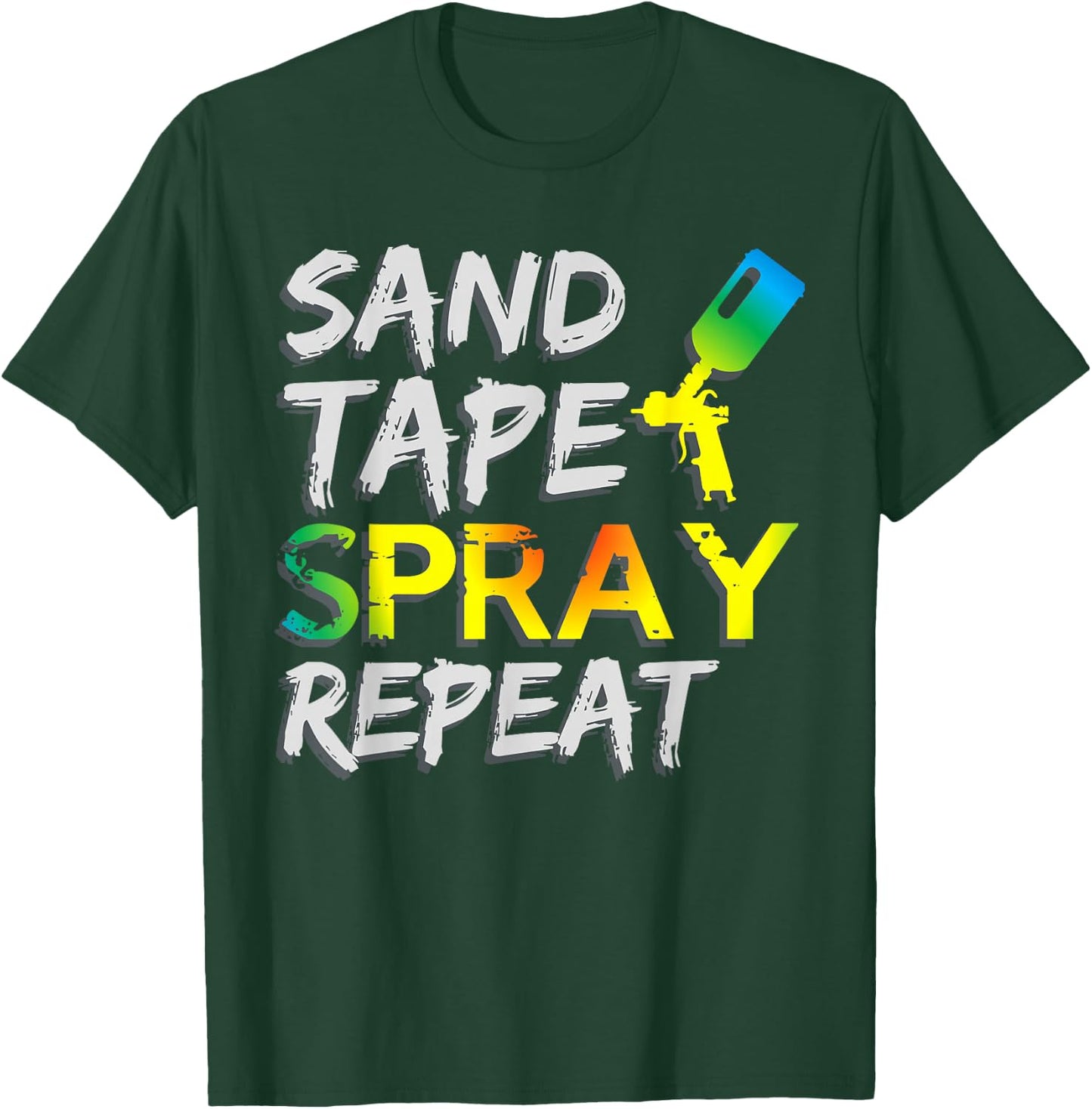 Sand Tape Spray Repeat Auto Body Painter Car Paint T-Shirt - T-Shirt | Forest